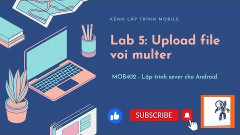 BÀI 5: UPLOAD FILE VỚI THƯ VIỆN MULTER  FPOLY ||  LẬP TRÌNH SERVER CHO ANDROID