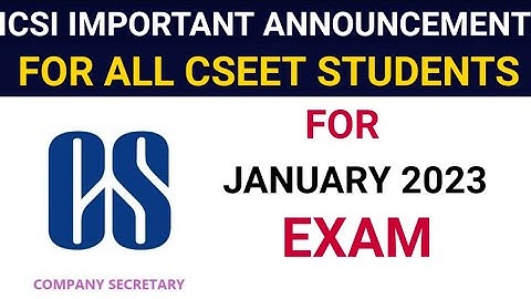 ICSI IMPORTANT ANNOUNCEMENT FOR ALL CSEET JANUARY 2023 EXAM STUDENTS