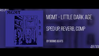 MGMT - LITTLE DARK AGE [TIK TOK SPED UP + REVERB] #mgmt #littledarkageedit #spedup #reverb