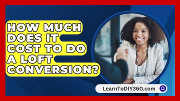 How Much Does It Cost To Do A Loft Conversion? - LearnToDIY360.com