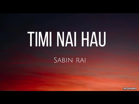 Timi Nai Hau Sabin Rai Lyrics Song