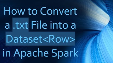 How to Convert a .txt File into a Dataset Row  in Apache Spark