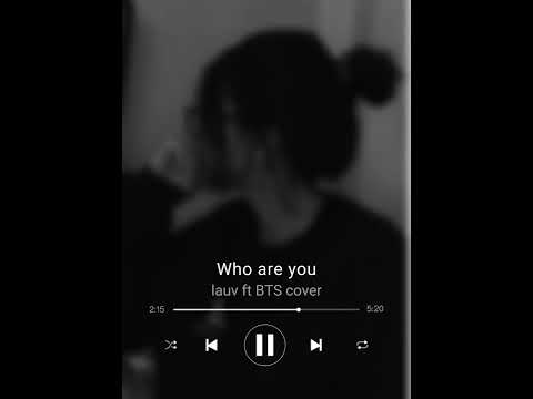 • Who are you Cover • | By lauv ft BTS )