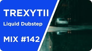 Liquid Dubstep | Mix #142 2018 | Best of Liquid Dubstep