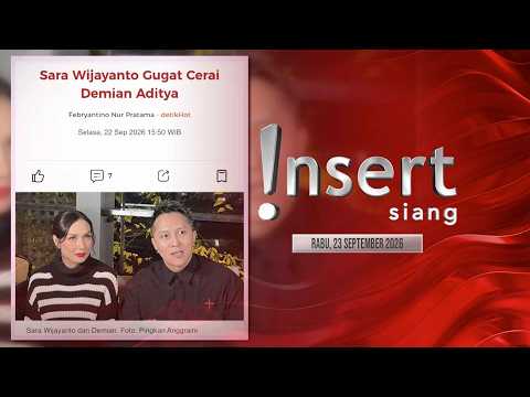 INSERT SIANG 23/09/26 - Perjalanan Cinta Sara Wijayanto dan Demian sebelum Gugat Cerai [FULL]