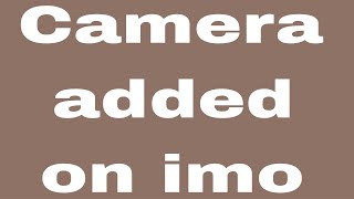 Camera Added On Imo