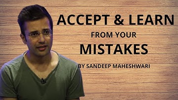 ACCEPT AND LEARN FROM YOUR MISTAKES by SANDEEP MAHESHWARI | LEARN FROM YOUR FAILURES |