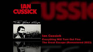 Watch Ian Cussick Everything Will Turn Out Fine video