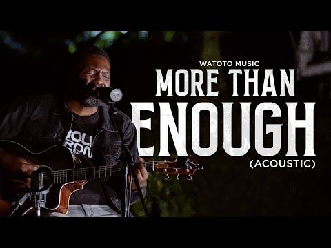 MORE THAN ENOUGH (ACOUSTIC) | WATOTO MUSIC