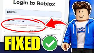 Fix An Unkown Error Has Occurred When Trying To Login To Roblox | Full Guide