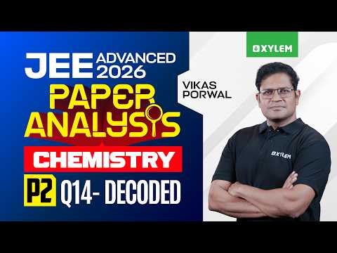 JEE ADVANCED 2026 - CHEMISTRY | PAPER 2 - Q14 | Xylem JEE Advanced