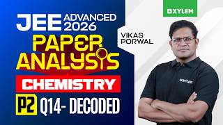 JEE ADVANCED 2026 - CHEMISTRY | PAPER 2 - Q14 | Xylem JEE Advanced