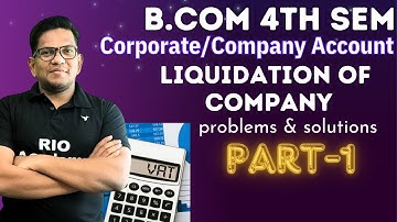 B.Com 4th Sem NEP | Company Account |  LIQUIDATION OF COMPANIES  | Part- I