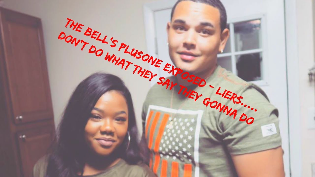 THE BELLS PLUSONE EXPOSED LIERS DON'T DO WHAT THEY SAY THEY GONNA DO