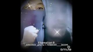 KEMATIAN (Titisan hitam)@srikandi9958  cover smule