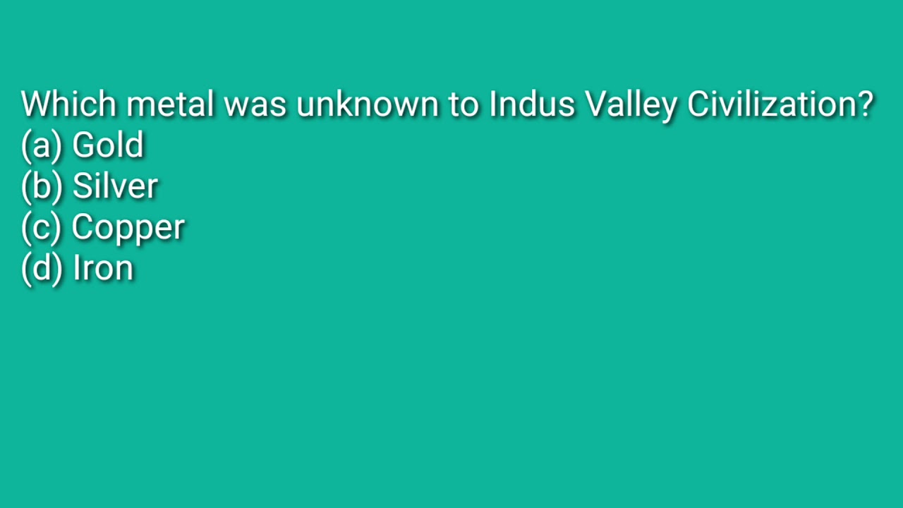 Which Metal Was Unknown To Indus Valley Civilization?