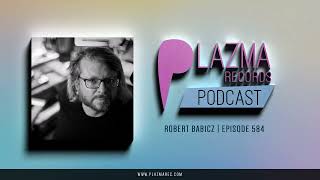 Robert Babicz - Plazma Records Episode 584