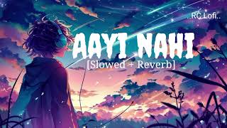 Slower  Reverb Aayi Nahi Rc Lofi  lofi