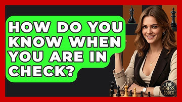 How Do You Know When You Are In Check? - The Chess Codex