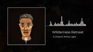 Wilderness Retreat - A Distant White Light (2023) (New Single)