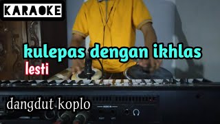 Lesti - kulepas Dengan ikhlas (karaoke