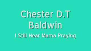 Chester Baldwin - I Still Hear Mama Praying chords