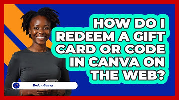 How do I redeem a gift card or code in Canva on the web? - Be App Savvy