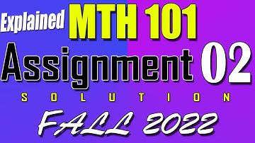 MTH101 Assignment 2 Solution Fall 2022 | MTH101 Assignment 2 Solution 2022