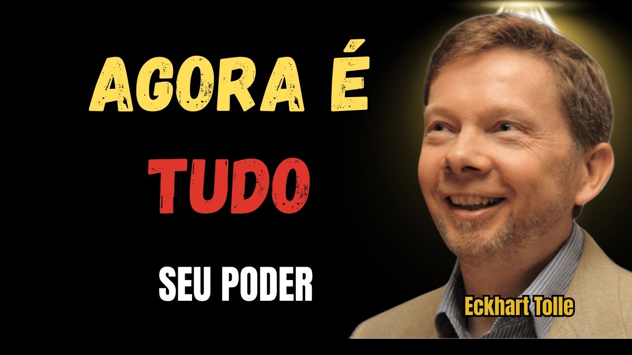 O MOMENTO PRESENTE - Seu Verdadeiro Poder Revelado | Eckhart Tolle