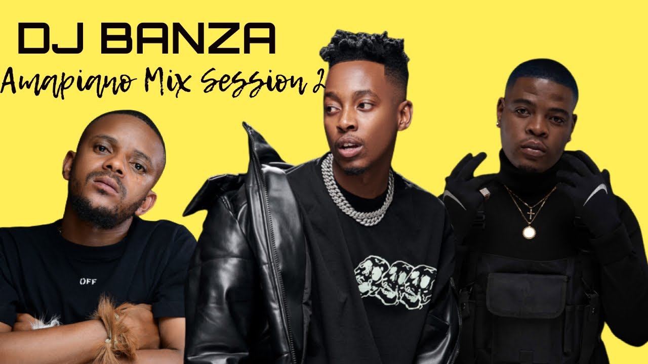 Amapiano Mix Sessions Vol 2 Mixed By DJ Banza YouTube