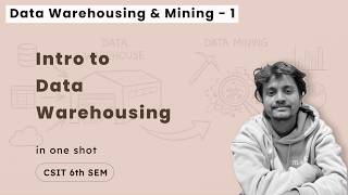 Data Warehousing and Mining - 1 | Intro to Data Warehousing