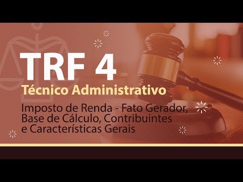 TRF 4: Técnico Administrativo | Imposto de Renda - Fato Gerador, Base de Cálculo etc.