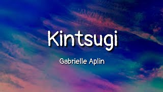 Gabrielle Aplin - Kintsugi (lyrics)