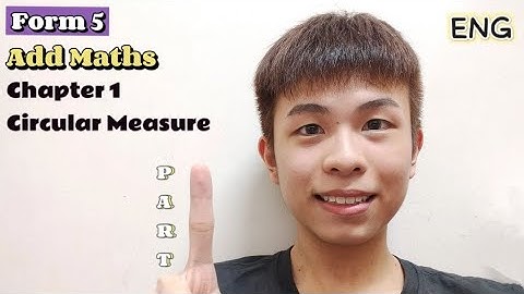 [ENG PART 1] Form 5 Add Maths KSSM Chapter 1 Circular Measure