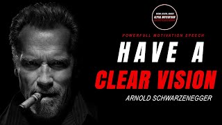 HOW TO DEVELOP A CLEAR VISION FOR YOUR LIFE | Powerful Motivational Speech by Arnold Schwarzenegger