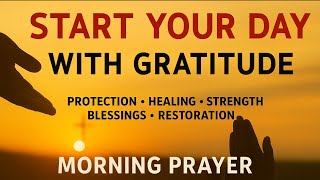 Thank God for His GOODNESS, MERCY, and DAILY BLESSINGS | Morning Prayer of Gratitude