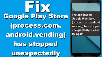 How To Fix Google Play Store (process.com.android.vending) has stopped unexpectedly