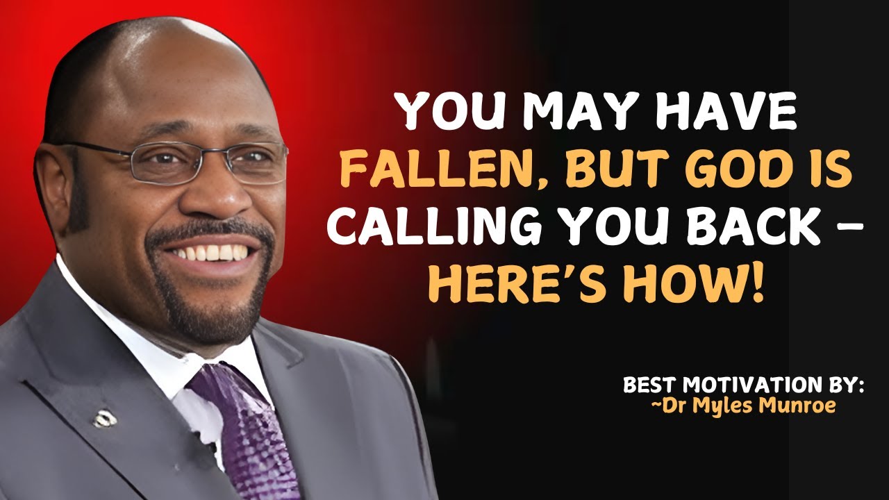 You May Have Fallen, But God Is Calling You Back – Don’t Ignore His Voice! | Myles Munroe Motivation