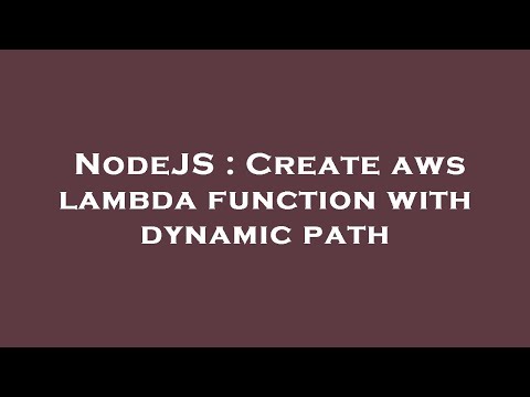 NodeJS : Create aws lambda function with dynamic path