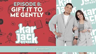 KarJack Arrest | Episode 8: Gift It To Me Gently