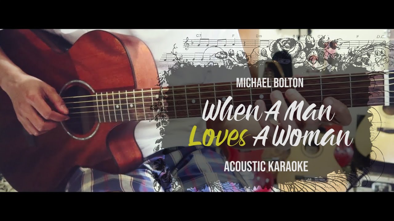 When a Man Loves a Woman - Michael Bolton (Acoustic Guitar Karaoke with Lyrics) When a Man Loves a Woman - Michael Bolton (Acoustic Guitar Karaoke with Lyrics)