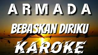 KAROKE | ARMADA - BEBASKAN DIRIKU