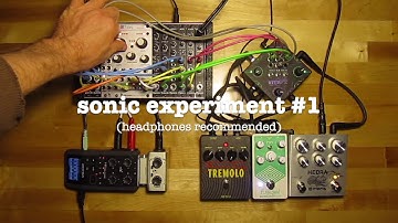 sonic experiment #1: patching pedals [tides, intrfx, hedra, arpanoid, tremolo]