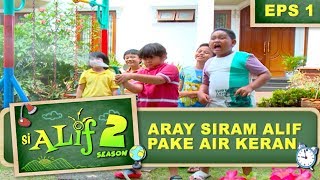 Aray Siram Alif Pake Air Keran – Si Alif Season 2 Eps 1 Part 1