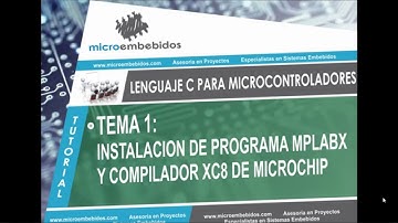 LENGUAJE C CON XC8 - TEMA 1 - INSTALACION MPLABX Y XC8