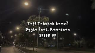 Tapi tahukah kamu? - Dygta feat.Kamasean, speed up tiktok version