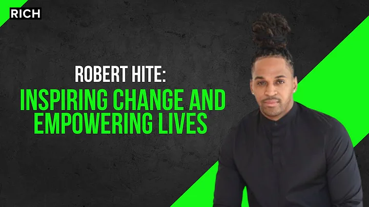 Robert Hite: Inspiring Change and Empowering Lives