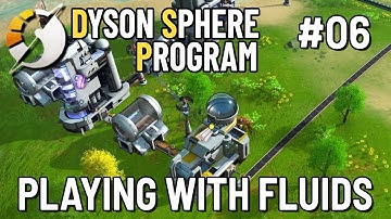 Playing With Fluids | Dyson Sphere Program Ep 06
