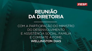 Reunião da Diretoria com a participação do Ministro Wellington Dias