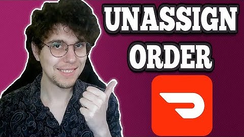 How To Unassign Doordash Order